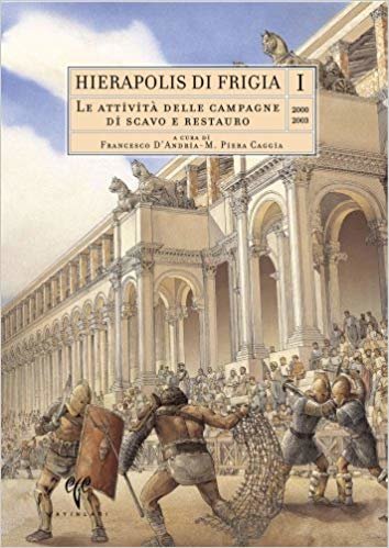 okumak Hierapolis di Frigia I. Le Attivita delle Campagne di Scavo e Restauro 2000-2003