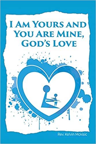 okumak I am Yours and You are Mine: God&#39;s Love