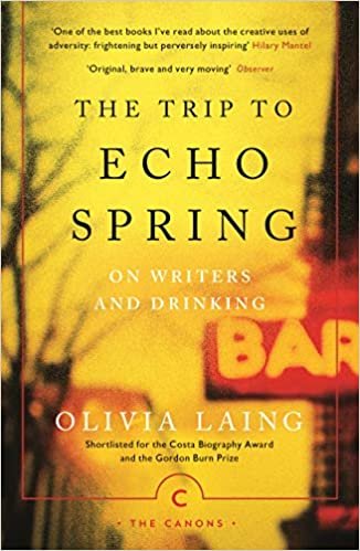 okumak Laing, O: The Trip to Echo Spring: on Writers and Drinking (Canons)