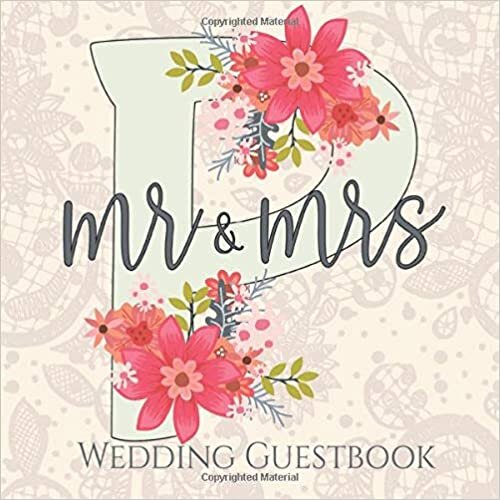 okumak Mr &amp; Mrs P. Wedding Guestbook: Marriage Party Signing Message Gift Log for Bride and Groom Reception