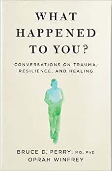 What Happened to You?: Conversations on Trauma, Resilience, and Healing تحميل