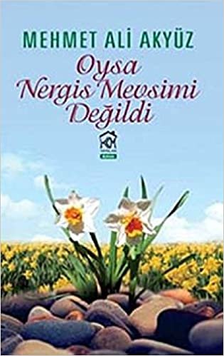 okumak Oysa Nergis Mevsimi Değildi