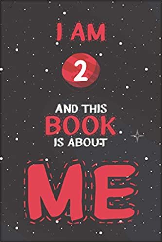 okumak I Am 2 Years and This Book is About Me: A Journal And Sketchbook Gift For 2 Year Old Girls &amp; Boys, Birthday Books for Girls &amp; Boys,Funny 2nd Birthday Gag Gift Idea
