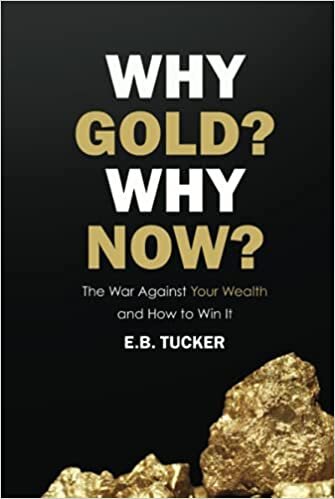 okumak Why Gold? Why Now?: The War Against Your Wealth and How to Win It