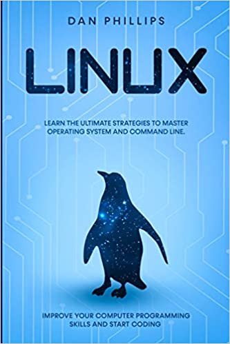 okumak Linux: Learn the Ultimate Strategies to Master Operating System and Command Line. Improve Your Computer Programming Skills and Start Coding
