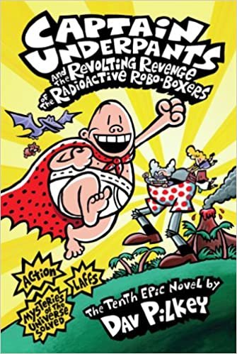 okumak Captain Underpants and the Revolting Revenge of the Radioactive Robo-Boxers (Captain Underpants #10)