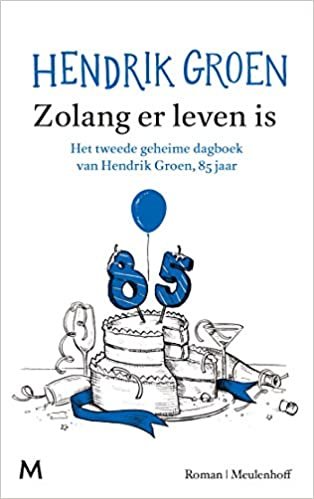 okumak Zolang er leven is: Het nieuwe geheime dagboek van Hendrik Groen, 85 jaar