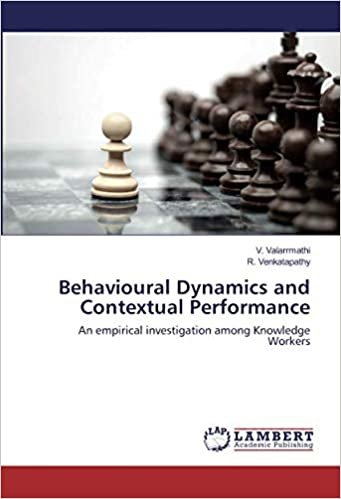 okumak Behavioural Dynamics and Contextual Performance: An empirical investigation among Knowledge Workers