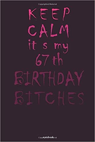 okumak keep calm it s my 67th birthday es : notebook: Awesome Birthday Gift for Writing Diaries and Journals, Special idea for anniversary Gift, Graph Paper Notebook / Journal (6&quot; X 9&quot; - 120 Pages)