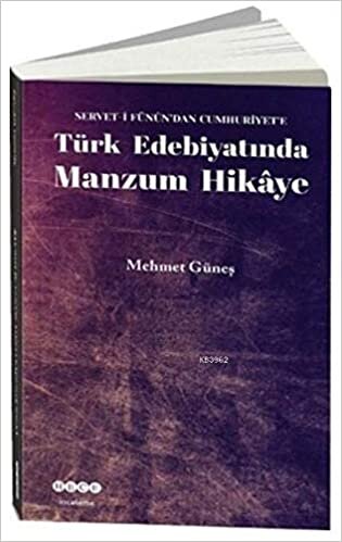 okumak Türk Edebiyatında Manzum Hikaye: Servet-i Fünun&#39;dan Cumhuriyet&#39;e