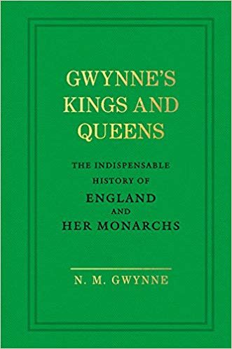okumak Gwynne&#39;s Kings and Queens : The Indispensable History of England and Her Monarchs