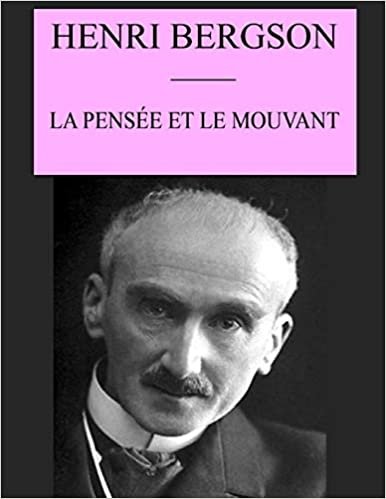 okumak La Pensée et le Mouvant: édition originale et annotée