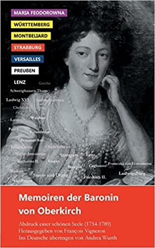 okumak Memoiren  der Baronin von Oberkirch: Abdruck einer schönen Seele (1754-1789)