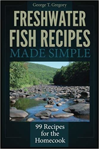 okumak Freshwater Fish Recipes Made Simple: 99 Recipes for the Homecook