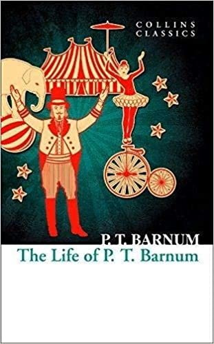 okumak The Life of P.T. Barnum (Collins Classics)