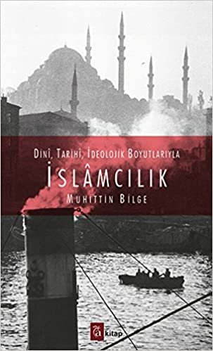okumak Dini, Tarihi, İdeolojik Boyutlarıyla İslamcılık