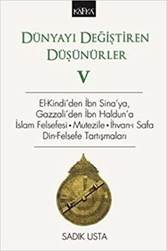 okumak Dünyayı Değiştiren Düşünürler 5: El-Kindi&#39;den İbn Sina&#39;ya, Gazzali&#39;den İbn Haldun&#39;a İslam Felsefesi - Mutezile - İhvan-ı Safa Din-Felsefe Tartışmaları
