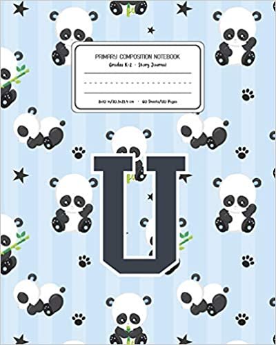 okumak Primary Composition Notebook Grades K-2 Story Journal U: Panda Bear Animal Pattern Primary Composition Book Letter U Personalized Lined Draw and Write ... for Boys Exercise Book for Kids Back to Scho