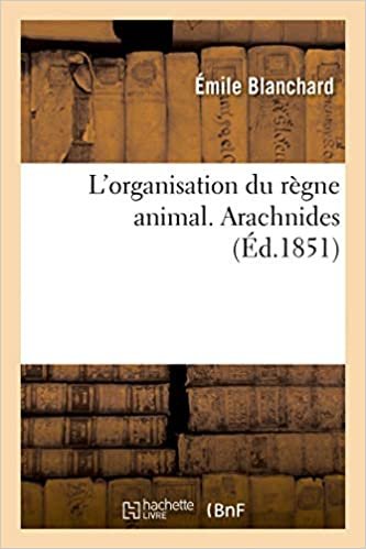 okumak L&#39;organisation du règne animal. Arachnides (Sciences)