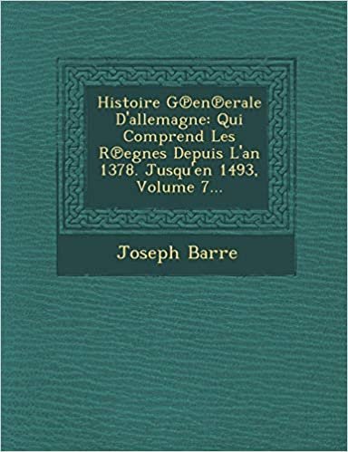 okumak Histoire G℗en℗erale D&#39;allemagne: Qui Comprend Les R℗egnes Depuis L&#39;an 1378. Jusqu&#39;en 1493, Volume 7...