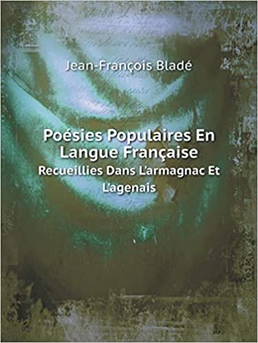 okumak Poésies Populaires En Langue Française Recueillies Dans L&#39;armagnac Et L&#39;agenais