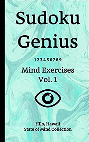 Sudoku Genius Mind Exercises Volume 1: Hilo, Hawaii State of Mind Collection