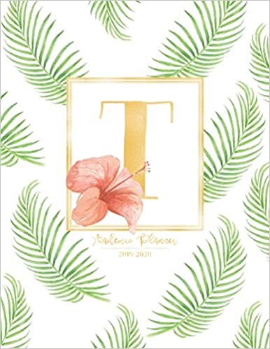 okumak Academic Planner 2019-2020: Tropical Leaves Green Leaf Gold Monogram Letter T with a Summer Hibiscus Flower Academic Planner July 2019 - June 2020 for Students, Moms and Teachers (School and College)