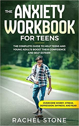 okumak The Anxiety Workbook for s: The Complete Guide to Help s and Young Adults Boost Their Confidence and Self-Esteem (Overcome Worry, Stress, Depression, Shyness, and Fear)