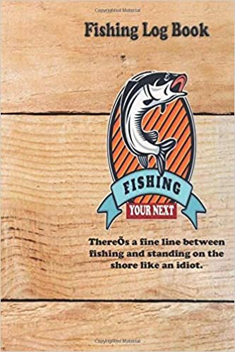 okumak There’s a fine line between fishing and standing on the shore like an idiot.: Fishing Log : Blank Lined Journal Notebook, 100 Pages, Soft Matte Cover, 6 x 9 In.