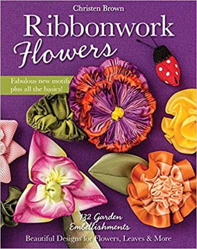 okumak Ribbonwork Flowers : 132 Garden Embellishments - Beautiful Designs for Flowers, Leaves &amp; More