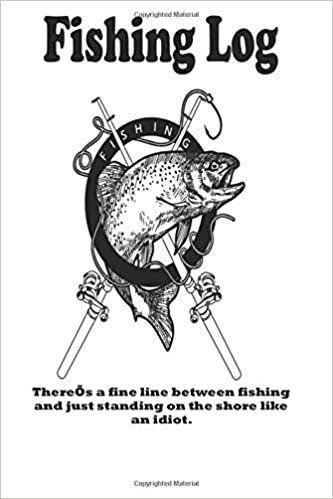okumak There’s a fine line between fishing and just standing on the shore like an idiot.: Fishing Log : Blank Lined Journal Notebook, 100 Pages, Soft Matte Cover, 6 x 9 In