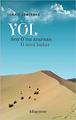 okumak Yol: Sen O’nu Ararsan O Seni Bulur