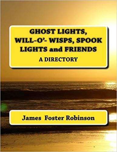 okumak Ghost Lights, Spook Lights, Will-O- Wisps and Friends: A Directory