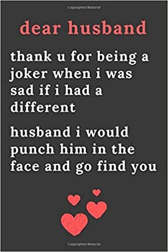 okumak dear husband thank u for being a joker when i was sad if i had a different husband i would punch him in the face and go find you: Blank Lined Journal ... i would punch him in the face and go fin