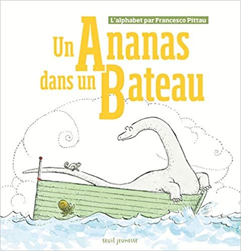 okumak Un ananas dans un bateau - L&#39;alphabet par Francesco Pittau (Livres animés)