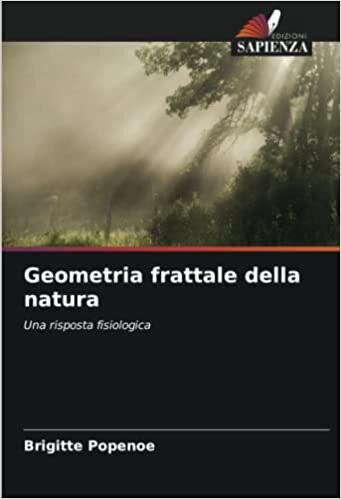 Geometria frattale della natura: Una risposta fisiologica (Italian Edition)