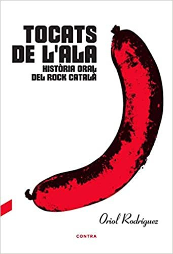 okumak Tocats de l&#39;ala: Història oral del rock català