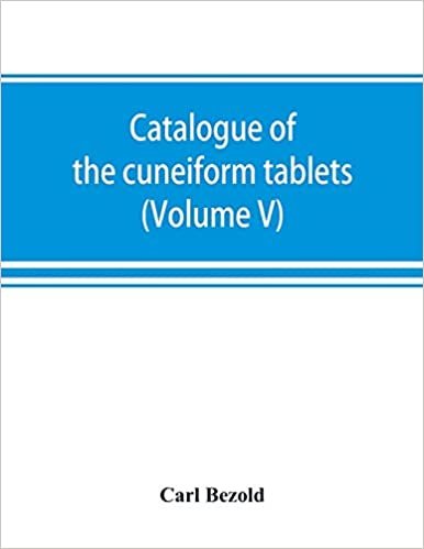 okumak Catalogue of the cuneiform tablets in the Kouyunjik collection of the British museum (Volume V)