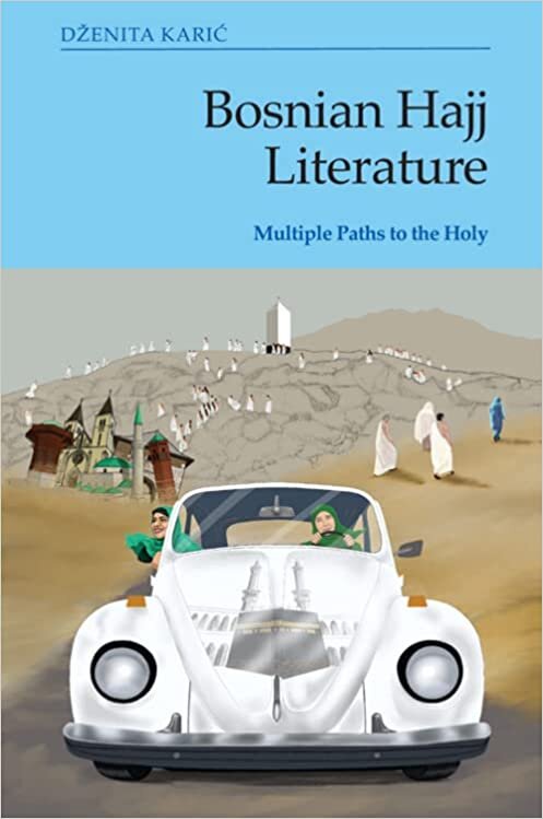 okumak Bosnian Hajj Literature: Multiple Paths to the Holy