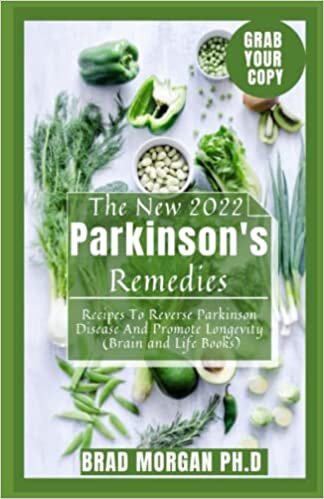 okumak The New 2022 Parkinson&#39;s Remedies: Recipes To Reverse Parkinson Disease And Promote Longevity (Brain and Life Books)