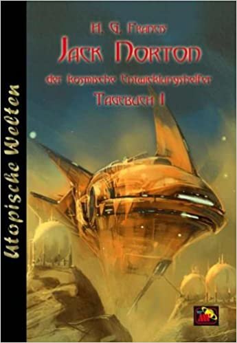 okumak Utopische Welten 39 - Jack Norton, der kosmische Entwicklungshelfer: Tagebuch 1