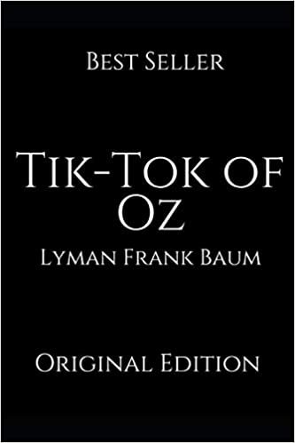 okumak Tik-Tok of Oz: A Brilliant Story For Readers By Lyman Frank Baum ( Annotated )