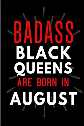 okumak Badass Black Queens Are Born In August: Blank Lined Funny Journal Notebooks Diary as Birthday, Welcome, Farewell, Appreciation, Thank You, Christmas, ... women ( Alternative to B-day present card )