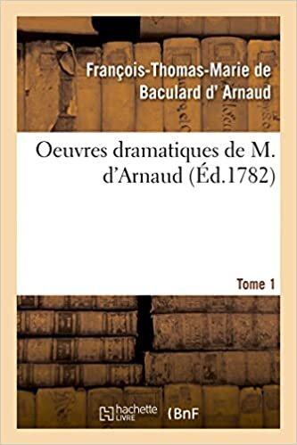 okumak Arnaud-F-T-M, D: Oeuvres Dramatiques de M. d&#39;Arnaud. To (Litterature)
