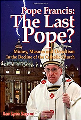 okumak Pope Francis: The Last Pope? Money, Masons, and Occultism in the Decline of the Catholic Church.