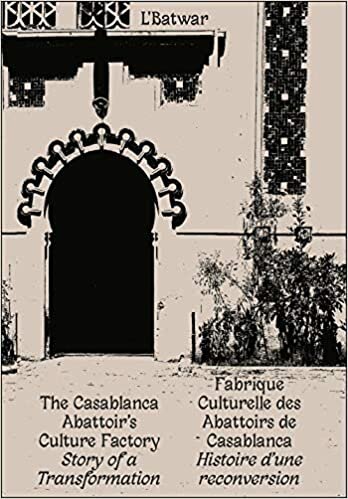 okumak L&#39;Batwar - Fabrique Culturelle des Abattoirs de Casablanca - Histoire d&#39;une Reconversion