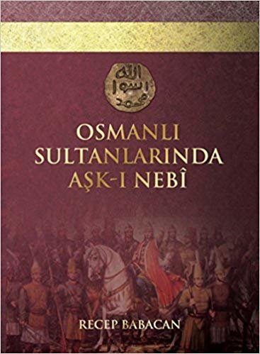 okumak Osmanlı Sultanlarında Aşk-ı Nebi