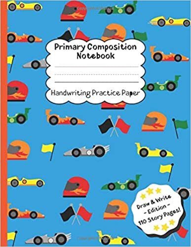 okumak Race Car Primary Composition Notebook: Handwriting Practice Paper ~ Draw and Write Story Paper 110 pages ~ Race Car ~ K-2 School Exercise Book