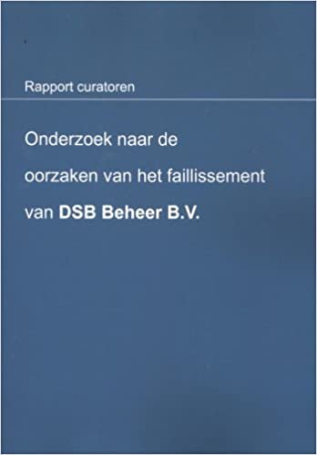 okumak Onderzoek naar de oorzaken van het faillissement van DSB Beheer B.V.