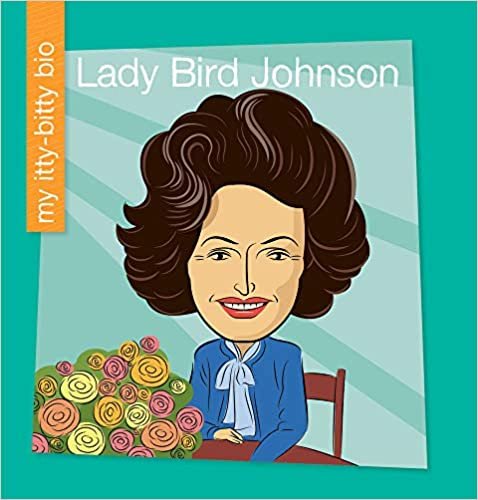 okumak Lady Bird Johnson (My Itty-Bitty Bio)